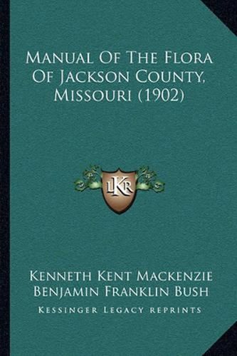 Manual of the Flora of Jackson County, Missouri (1902)
