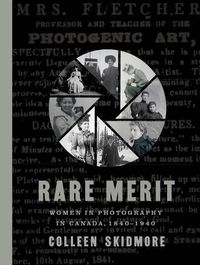 Cover image for Rare Merit: Women in Photography in Canada, 1840-1940