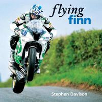 Cover image for Flying Finn: A Tribute to Irish Motorbike Legend Martin Finnegan, Road Racing Legends 3