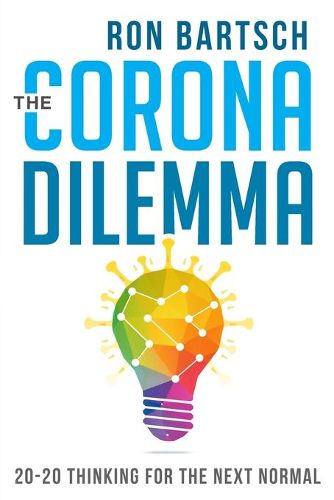 Cover image for Corona Dilemma: 20-20 Thinking for the Next Normal