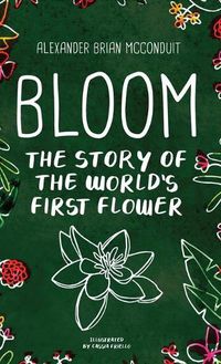 Cover image for Bloom: The Story of the World's First Flower