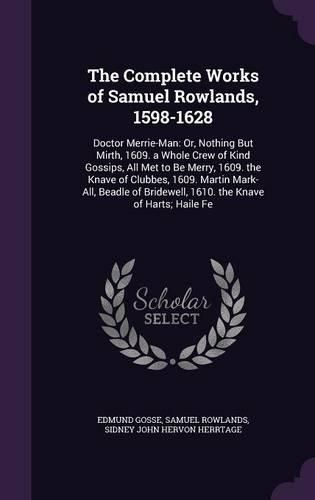 Cover image for The Complete Works of Samuel Rowlands, 1598-1628