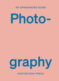 Cover image for An Opinionated Guide to Photography