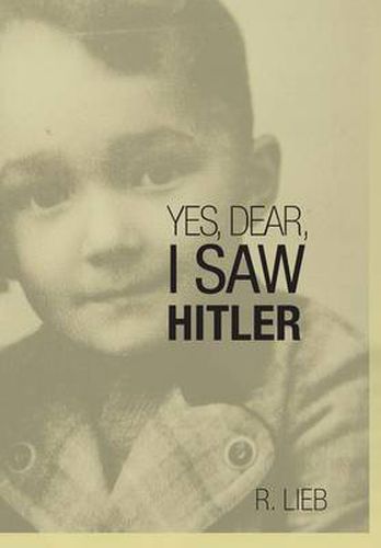 Cover image for Yes, Dear, I Saw Hitler