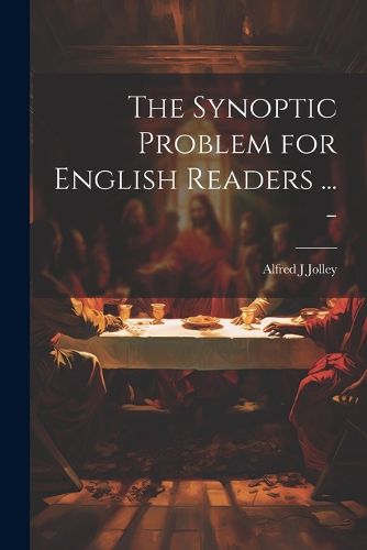 Cover image for The Synoptic Problem for English Readers ... -