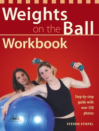 Cover image for Weights On The Ball Workbook: Step-by-Step Guide with Over 350 Photos