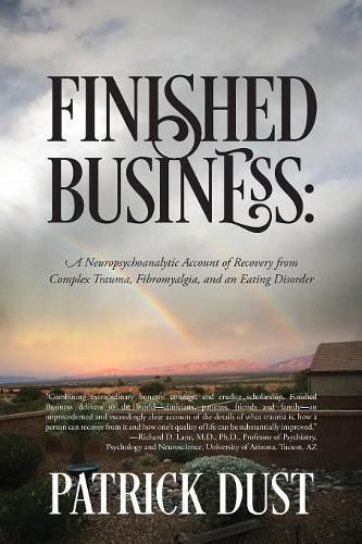 Cover image for Finished Business: A Neuropsychoanalytic Account of Recovery from Complex Trauma, Fibromyalgia, and an Eating Disorder