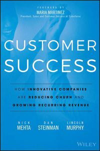 Cover image for Customer Success - How Innovative Companies Are Reducing Churn and Growing Recurring Revenue