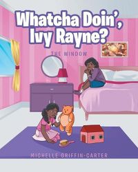 Cover image for Whatcha Doin', Ivy Rayne?: The Window