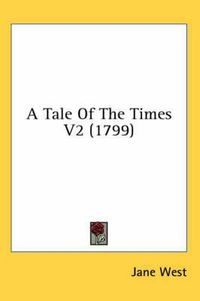 Cover image for A Tale of the Times V2 (1799)