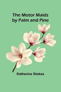 Cover image for The Motor Maids by Palm and Pine