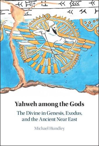 Cover image for Yahweh among the Gods: The Divine in Genesis, Exodus, and the Ancient Near East