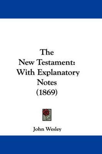 Cover image for The New Testament: With Explanatory Notes (1869)