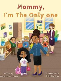 Cover image for Mommy I'm The Only One
