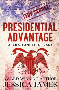 Cover image for Presidential Advantage: Operation First Lady