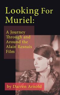 Cover image for Looking For Muriel (hardback): A Journey Through and Around the Alain Resnais Film