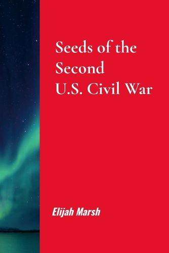 Cover image for Seeds of the Second U.S. Civil War