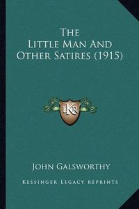 Cover image for The Little Man and Other Satires (1915)