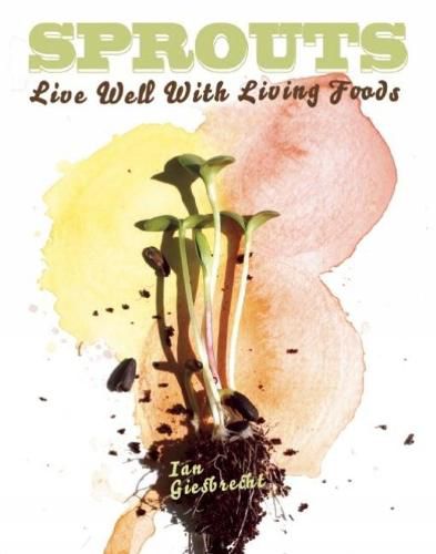 Cover image for Sprouts: Live Well with Living Foods