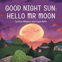 Cover image for Good Night Sun: Hello Mr Moon