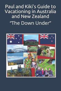 Cover image for Paul and Kiki's Guide to Vacationing in Australia and New Zealand: The Down Under