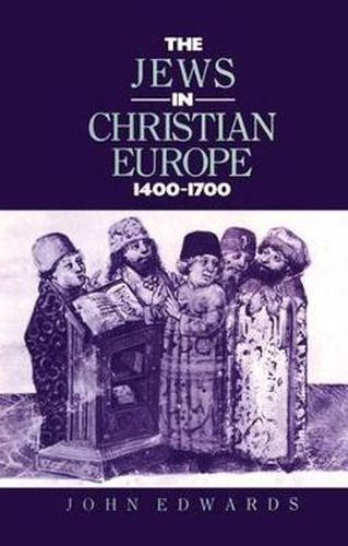 Cover image for The Jews in Christian Europe 1400-1700