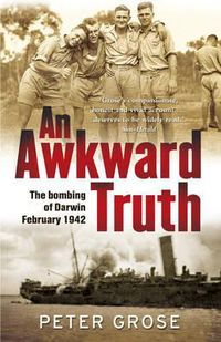 Cover image for An Awkward Truth: The Bombing of Darwin, February 1942