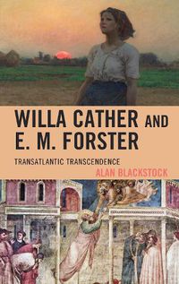 Cover image for Willa Cather and E. M. Forster: Transatlantic Transcendence