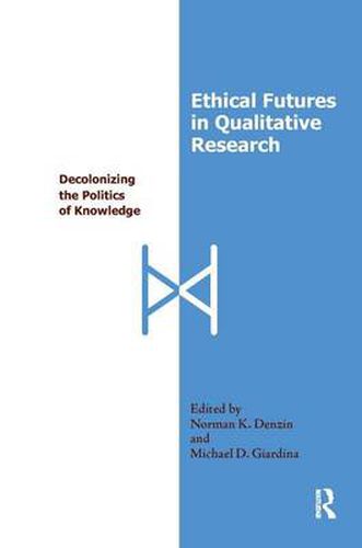 Cover image for Ethical Futures in Qualitative Research: Decolonizing the Politics of Knowledge