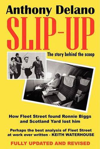 Cover image for Slip-up: How Fleet Street Found Ronnie Biggs and Scotland Yard Lost Him - The Story Behind the Scoop