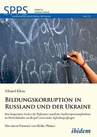 Cover image for Bildungskorruption in Russland und der Ukraine. Eine komparative Analyse der Performanz staatlicher Antikorruptionsma nahmen im Hochschulsektor am Beispiel universit rer Aufnahmepr fungen