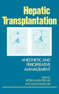 Cover image for Hepatic Transplantation: Anesthetic and Perioperative Management