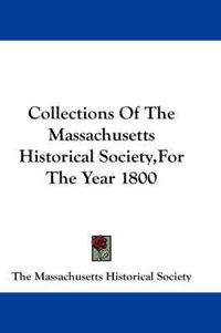 Cover image for Collections of the Massachusetts Historical Society, for the Year 1800