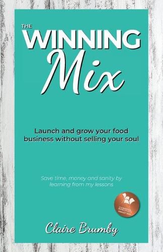 Cover image for The Winning Mix: Launch and grow your food business without selling your soul