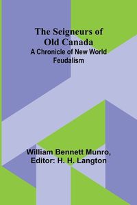 Cover image for The Seigneurs of Old Canada