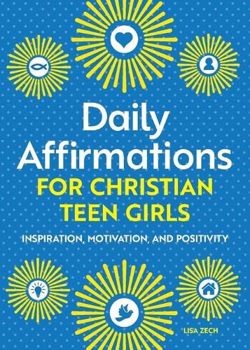 Cover image for Daily Affirmations for Christian Teen Girls: Inspiration, Motivation, and Positivity