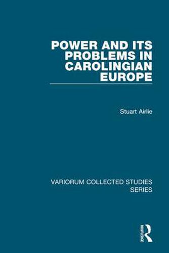 Cover image for Power and Its Problems in Carolingian Europe