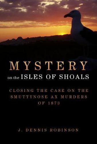 Cover image for Mystery on the Isles of Shoals: Closing the Case on the Smuttynose Ax Murders of 1873