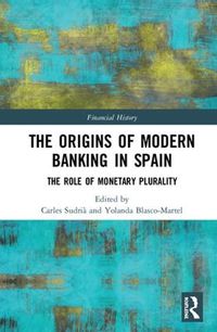 Cover image for The Origins of Modern Banking in Spain: The Role of Monetary Plurality