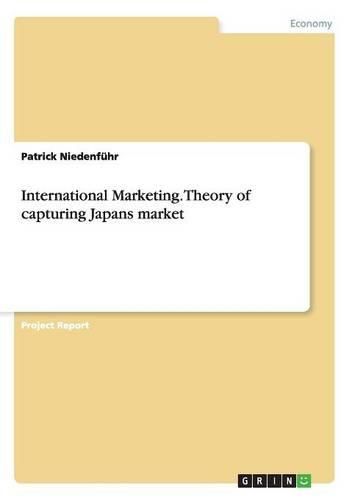 Cover image for International Marketing. Theory of Capturing Japans Market