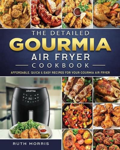 Cover image for The Detailed Gourmia Air Fryer Cookbook: Affordable, Quick & Easy Recipes for Your Gourmia Air Fryer