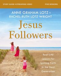 Cover image for Jesus Followers Bible Study Guide plus Streaming Video: Real-Life Lessons for Igniting Faith in the Next Generation