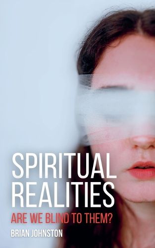 Cover image for Spiritual Realities - Are We Blind To Them?