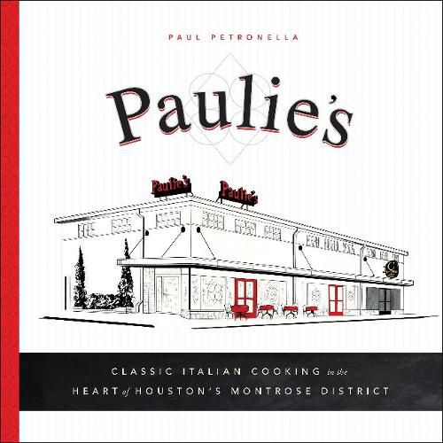 Cover image for Paulie's: Classic Italian Cooking in the Heart of Houston's Montrose District