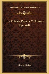 Cover image for The Private Papers of Henry Ryecroft