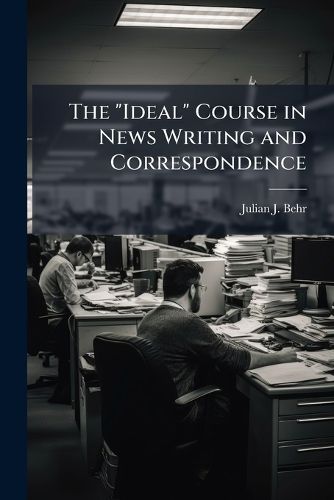 Cover image for The "Ideal" Course in News Writing and Correspondence