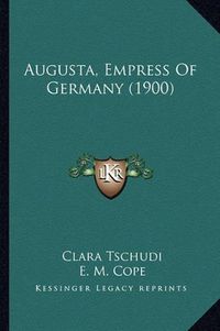 Cover image for Augusta, Empress of Germany (1900)