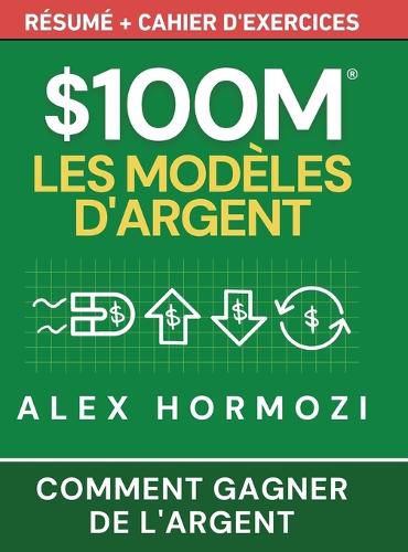 Cover image for $100M Les Modeles d'Argent Resume + cahier d'exercices