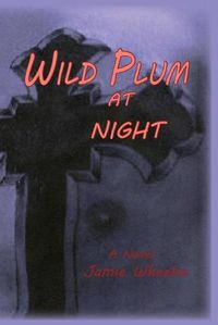 Cover image for Wild Plum at Night: A Novel of Betrayal