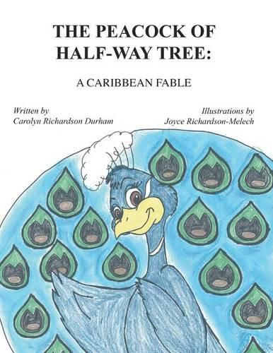 Cover image for The Peacock of Half-Way Tree: A Caribbean Fable